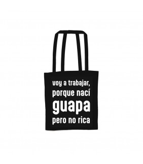 TOTE BAG VOY A TRABAJAR PORQUE NACI GUAPA PERO NO 