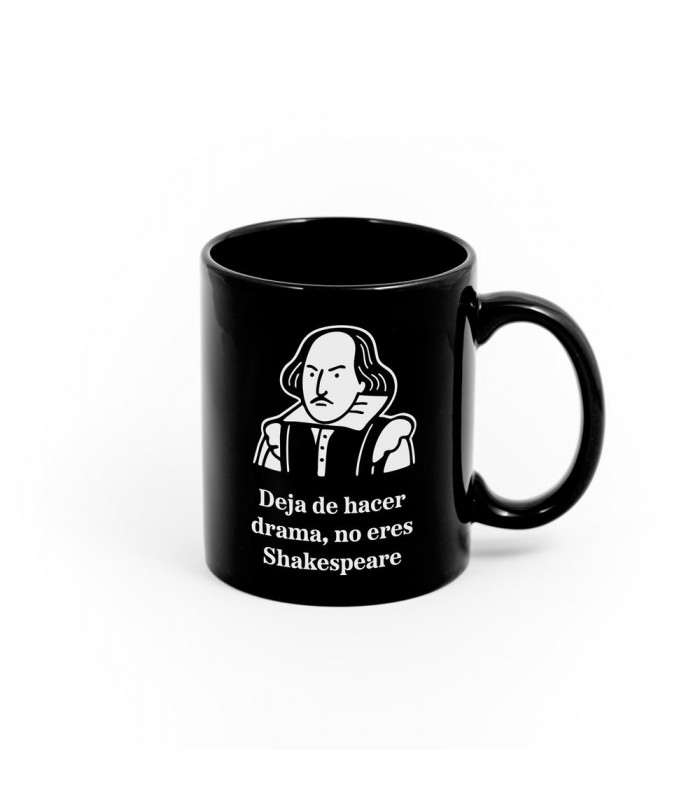 TAZA DEJA DE HACER DRAMA NO ERES SHAKESPEARE