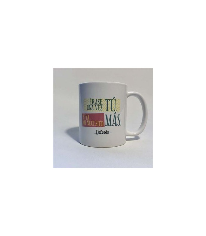 TAZA DEFREDS ERASE UNA VEZ TU Y YA NO NECESITO MAS