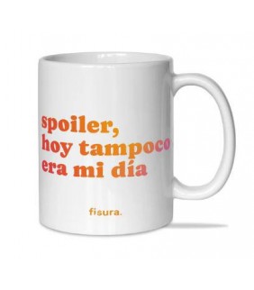 TAZA SPOILER  HOY TAMPOCO ERA MI DÍA
