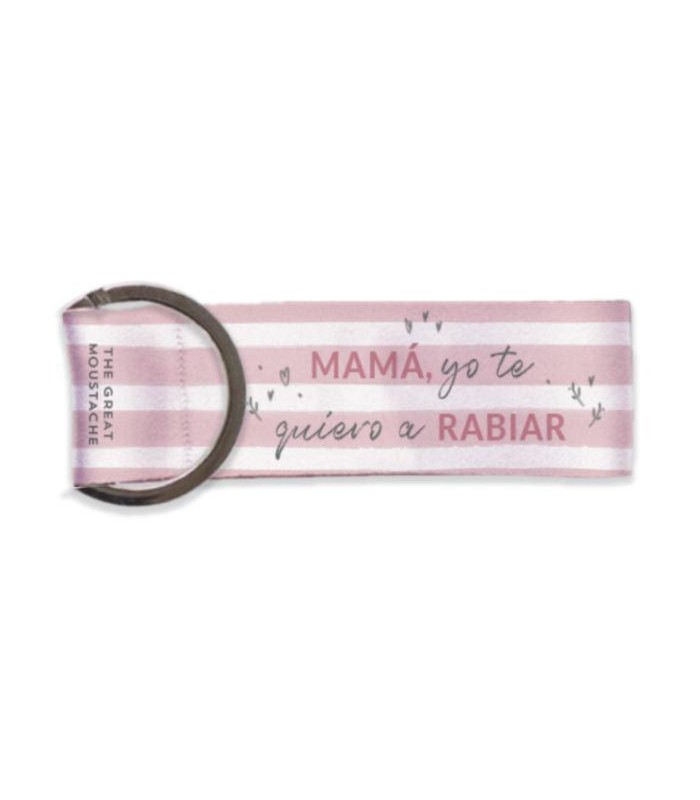 LLAVERO - MAMÁ YO TE QUIERO A RABIAR