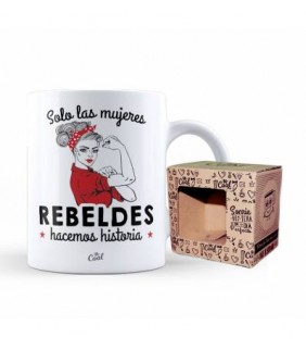 Taza Solo las mujeres Rebeldes hacemos historia