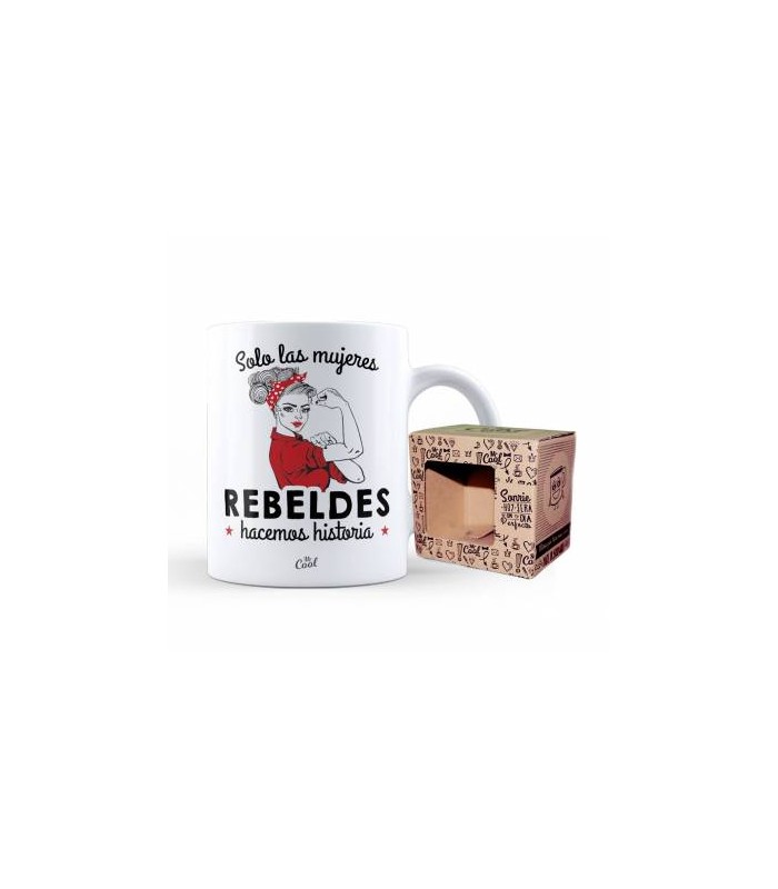 Taza Solo las mujeres Rebeldes hacemos historia