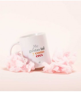 Taza  Me gustas tal como eres 